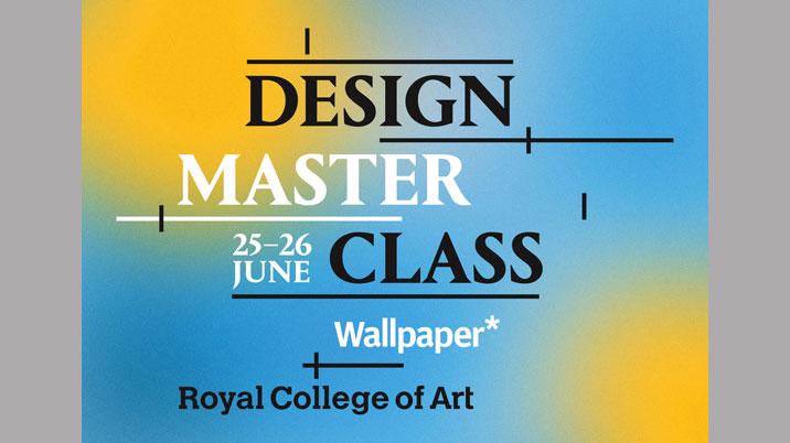 Wallpaper* and RCA launch Design Masterclass